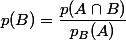p(B) = \dfrac{p(A\cap{B})}{p_B(A)}